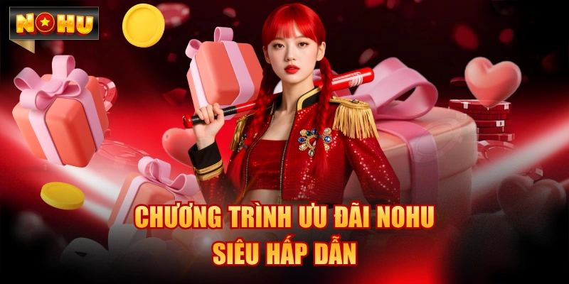 Chương trình ưu đãi NOHU siêu hấp dẫn