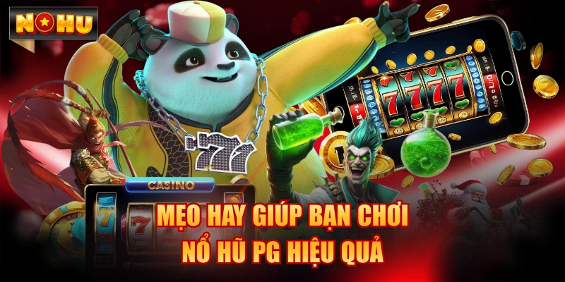 Mẹo hay giúp bạn chơi chơi nổ hũ PG hiệu quả